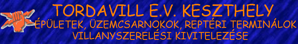 Tordavill,villanyszerels,pletvillamossg,rintsvdelem,szabvnyossgi fellvizsglat,kaputelefon,villmhrt.villamosts,K